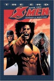 book cover of X-Men: The End Book Two: Heroes and Martyrs (Bk. 2) by Chris Claremont