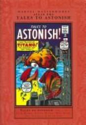 book cover of Marvel Masterworks, Volume 57: Atlas Era Tales to Astonish Nos.1-10 by Stan Lee
