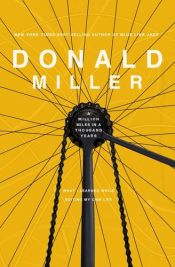 book cover of A Million Miles in a Thousand Years: How I Learned to Live a Better Story by Donald Miller