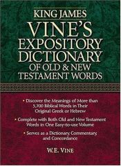book cover of King James Vine's Expository Dictionary Of The Old And New Testament by Thomas Nelson Bibles