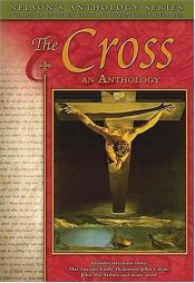 book cover of Nelson's Anthology Series: The Cross: An Anthology (Nelson's Anthology) by Thomas Nelson