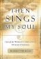 Then Sings My Soul: 150 of the World's Greatest Hymn Stories - Copy 1