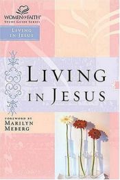 book cover of Women of Faith Study Guide Series: Living in Jesus (Women of Faith Study Guide Series) by Thomas Nelson