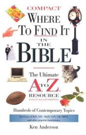 book cover of Where to Find It in the Bible: The Ultimate A to Z Resource to Over 3700 Contemporary Topics (Nelson's A-Z) by Ken Anderson