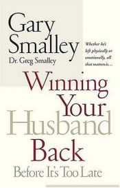 book cover of Winning Your Husband Back Before It's Too Late by Gary Smalley