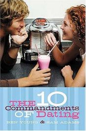 book cover of The Ten Commandments of Dating by Ben Young|Samuel Adams