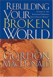 book cover of Rebuilding Your Broken World by Gordon MacDonald
