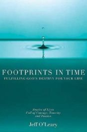 book cover of Footprints in Time: Fulfilling God's Destiny for Your Life by Jeff O'Leary
