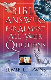 book cover of Bible Answers for Almost All Your Questions by Elmer L. Towns