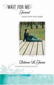 book cover of Wait for Me Journal: Thoughts for My Future Husband by Rebecca St. James