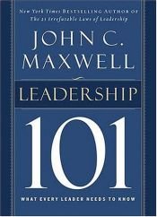 book cover of Leadership 101: What Every Leader Needs to Know by Τζον Μάξγουελ