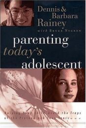 book cover of Parenting Today's Adolescent Helping Your Child Avoid The Traps Of The Preteen And Teen Years by Dennis Rainey