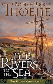 book cover of All Rivers to the Sea (Galway Chronicles $4) by Bodie Thoene