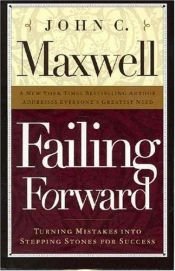 book cover of Failing Forward: Turrning Mistakes into Stepping-Stones for Success by John C. Maxwell