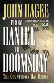 book cover of From Daniel to Doomsday: The Countdown Has Begun by John Hagee