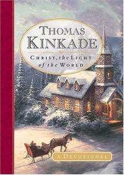 book cover of Christ, the light of the world : a devotional by Thomas Kinkade