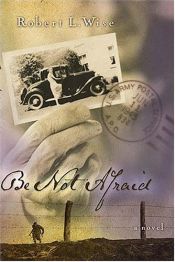 book cover of Be Not Afraid by Robert L. Wise