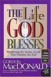 book cover of The Life God Blesses Weathering The Storms Of Life That Threaten The Soul by Gordon MacDonald