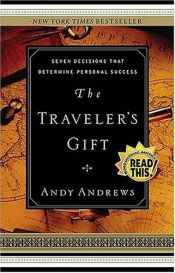 book cover of The Traveler's Gift Seven Decisions That Determine Personal Success by Andy Andrews