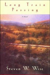 book cover of Long Train Passing by Steven W. Wise