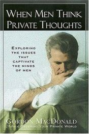 book cover of When men think private thoughts by Gordon MacDonald