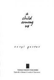 book cover of A child among us by Caryl Porter