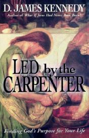 book cover of Led by the Carpenter by D. James Kennedy