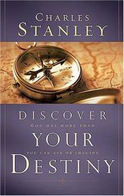 book cover of Discover Your Destiny: God Has More Than You Can Ask or Imagine (Stanley, Charles) by Charles Stanley
