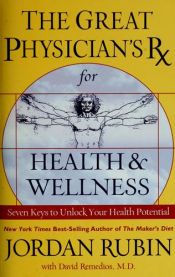 book cover of The Great Physician's Rx for Health and Wellness by David Remedios|Jordan S. Rubin