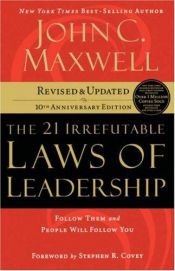 book cover of The 21 Irrefutable Laws of Leadership by John C. Maxwell