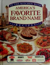 book cover of In the Kitchen With Americas Favorite Brand Name Recipes by Publications International