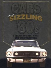 book cover of Cars of the Sizzling '60s: A Decade of Great Rides and Good Vibrations: A Decade of Great Rides and Good Vibrations (Aut by Consumer Guide