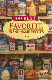 book cover of 100 Best Favorite Brand Name Recipes by Publications International