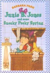 book cover of Junie B Jones and Some Sneaky Peaky Spying #4 by Barbara Park