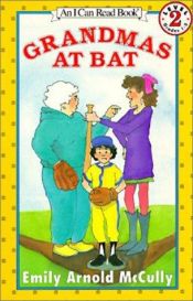 book cover of Grandmas at Bat (I Can Read Books) by Emily Arnold