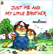 book cover of Just Me and My Little Brother (2) by Mercer Mayer