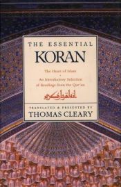 book cover of The essential Koran: the heart of Islam: an introductory selection of readings from the Qur'an by Thomas Cleary