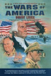 book cover of The Wars of America: A New and Updated Edition: Volume One by Robert Leckie