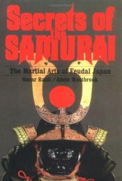 book cover of Secrets of the samurai : the martial arts of feudal Japan by Oscar Ratti