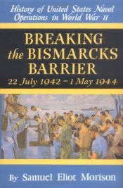 book cover of Breaking the Bismarcks Barrier (22 July 1942 - 1 May 1944) by Samuel Eliot Morison