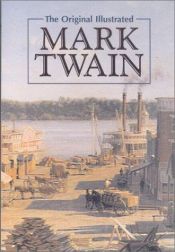 book cover of The original illustrated Mark Twain by Mark Twain