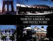 book cover of The Encyclopedia of North American Architecture by Janice Anderson