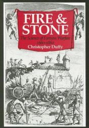 book cover of Fire & Stone: The Science of Fortress Warfare 1660-1860 by Christopher Duffy