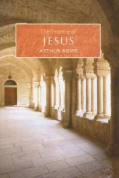 book cover of The Essence of Jesus (Essence Of...) by Arthur Rowe