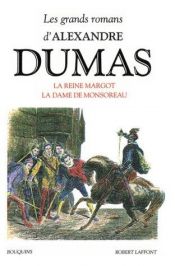 book cover of La Reine Margot, La Dame de Monsoreau; Les Quarante-Cinq by Aleksander Dumas