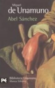 book cover of Abel Sánchez - die Geschichte einer Leidenschaft by Miguel de Unamuno