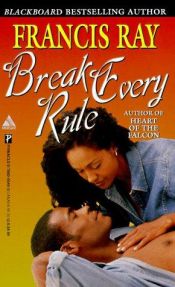 book cover of break Every Rule by Francis Ray
