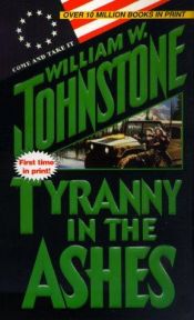 book cover of Tyranny in the Ashes by William W. Johnstone
