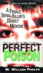 book cover of Perfect Poison by M. William Phelps