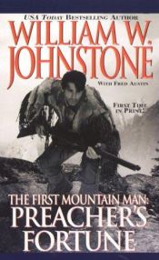 book cover of Preacher's Fortune The First Mountain Man by William W. Johnstone